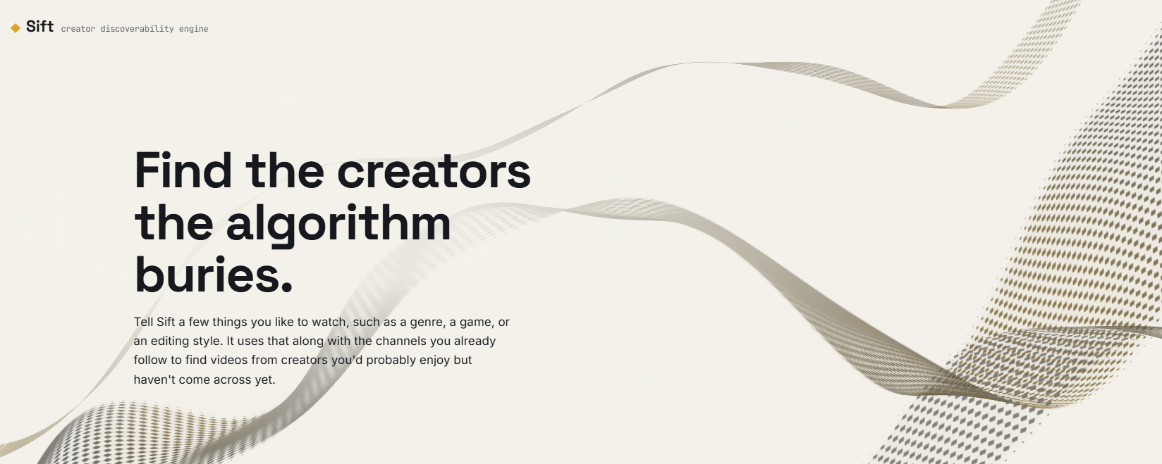 Sift landing page: Find the creators the algorithm buries.